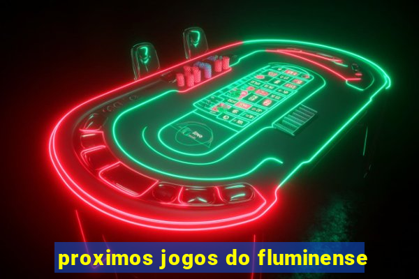 proximos jogos do fluminense